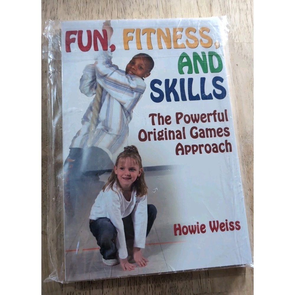 Fun, Fitness, and Skills : The Powerful Original Games Approach by Howie...